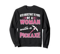 Power of Woman with Pickaxe Strong Quote Feminist Humor Sweatshirt