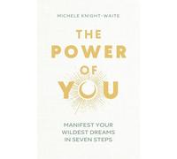 Power of You : Manifest Your Wildest Dreams in Seven Steps by Michele ...