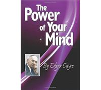Power Of Your Mind: An Edgar Cayce Series Title
