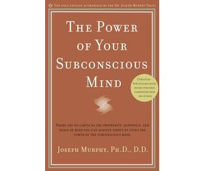 Power of Your Subconscious Mind: There Are No Limits to the Prosperity, Happines
