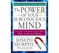 Power of Your Subconscious Mind: Unlock the Secrets Within