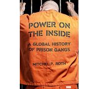 Power on the Inside: A Global History of Prison Gangs
