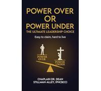 Power Over or Power Under: The Ultimate Leadership Choice