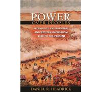 Power over Peoples: Technology, Environments, and Western Imperialism, 1400 to the Present (Princeton Economic History of the Western World): 31 (The Princeton Economic History of the Western World)