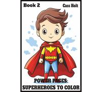 Power Pages: Superheroes to Color & Create Book 2: Capes, Crayons, and Mighty Missions | Bold Adventures, Big Imagination | Fun-Filled Action for Creative Kids |
