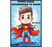 Power Pages: Superheroes to Color & Create Book 6: Capes, Crayons, and Mighty Missions | Bold Adventures, Big Imagination | Fun-Filled Action for Creative Kids |