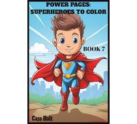 Power Pages: Superheroes to Color & Create Book 7: Capes, Crayons, and Mighty Missions | Bold Adventures, Big Imagination | Fun-Filled Action for Creative Kids |
