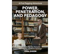 Power, Penetration, and Pedagogy • A First Pegging Adventure: A Femdom Age Gap Romance with Pegging and Power Exchange (First Pegging Adventures)