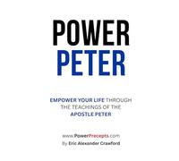 Power Peter: Empower Your Life Through the Teachings of the Apostle Peter (Power Precepts)