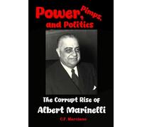 POWER, PIMPS, and POLITICS: The Corrupt Rise of Albert Marinelli (Shadows of the Syndicate: The Mob's Hidden Power Players)