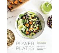 Power Plates: 100 Nutritionally Balanced, One-Dish Vegan Meals