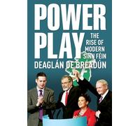 Power Play: The Rise of Modern Sinn Féin