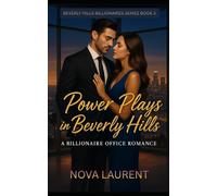 Power Plays in Beverly Hills: A Billionaire Office Romance (Beverly Hills Billionaires)