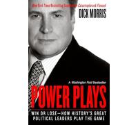 Power Plays: Win or Lose--How History's Great Political Leaders Play the Game