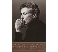 Power, Politics, and Culture: Interviews With Edward W. Said