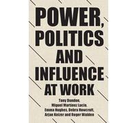 Power, Politics and Influence at Work (Manchester University Press)