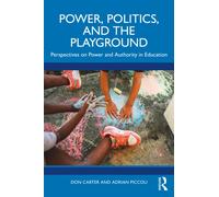 Power, Politics, and the Playground : Perspectives on Power and Authority in Education