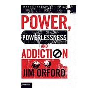 Power, Powerlessness and Addiction
