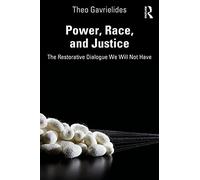 Power, Race, and Justice: The Restorative Dialogue We Will Not Have – Routledge