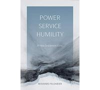 Power, Service, Humility: A New Testament Ethic