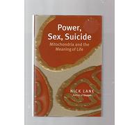 Power, Sex, Suicide: Mitochondria and the meaning of life