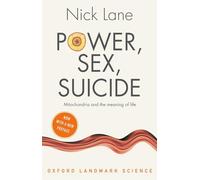 Power, Sex, Suicide: Mitochondria and the meaning of life (Oxford Landmark Science 2nd Revised edition)