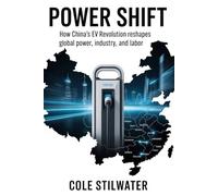 Power Shift: How China’s EV Revolution Reshapes Global Power, Industry, and Labor