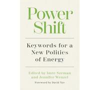 Power Shift: Keywords for a New Politics of Energy (Energy and Society)