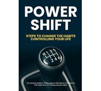 Power Shift: Steps to Change the Habits Controlling Your Life
