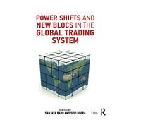 Power Shifts and New Blocs in the Global Trading System (Adelphi series)