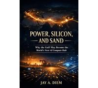 POWER, SILICON, AND SAND: Why the Gulf May Become the World’s Next AI Compute Hub