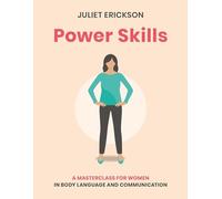 Power Skills: A masterclass for women in body language and communication