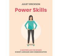 Power Skills : A masterclass for women in body language and communication