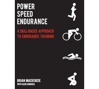 Power Speed Endurance : A Skill-Based Approach to Endurance Training
