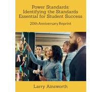 Power Standards: Identifying the Standards Essential for Student Success: 20th Anniversary Reprint ("Timeless" Practices to Improve Teaching & Learning)