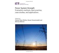 Power System Strength: Evaluation methods, best practice, case studies, and applications (Energy Engineering)