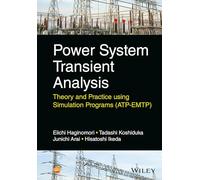 Power System Transient Analysis: Theory and Practice using Simulation Programs (ATP-EMTP)