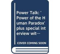 Power Talk: 'Power of the Human Paradox' plus special interview with Deepak Chopra, M.D.