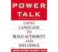 Power Talk: Using Language to Build Authority and Influence