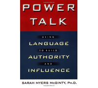 Power Talk: Using Language to Build Authority and Influence