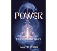 POWER: The Dragon’s Deep Breath