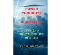 POWER THOUGHTS 4 CHRISTIANS: 15 KEYS 4 A REVITALISED CHRISTIAN LIFE