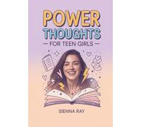 Power Thoughts for Teen Girls: Daily Affirmations to Build Confidence, Crush Comparison, and Embrace Your True Self