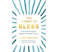 Power to Bless: How to Speak Life and Empower the People You Love