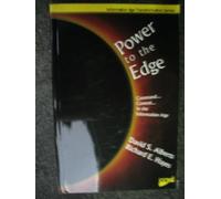 Power to the Edge: Command and Control in the Information Age (Information Age Transformation Series)