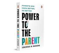 Power to the Parent: Parents Who Know Better, Do Better