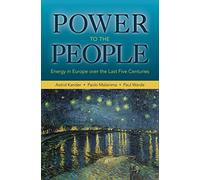 Power to the People: Energy in Europe over the Last Five Centuries (Princeton Economic History of the Western World): 46 (The Princeton Economic History of the Western World)
