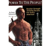 Power to the People: Russian Strength Training Secrets for Every American by Tsatsouline, Pavel (January 1, 2000) Paperback
