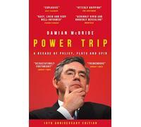 Power Trip: A Decade of Policy, Plots and Spin