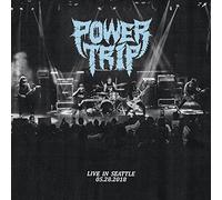 POWER TRIP - LIVE IN SEATTLE 05.28.2018 [VINYL]